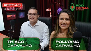 EP048  DR THIAGO E DRA POLLYANA  PODFARMA PODCAST [upl. by Iniretake]