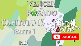 Vencer el Pasado capitulo 13 parte 1  HD  Imperio de Novelas  Suscribete Renata y Mauro discuten [upl. by Elrem]