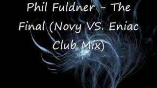 Phil Fuldner The Final Novy VS Eniac Club Mix [upl. by Octavla]