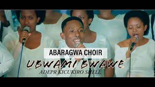 UBWAMI BWAWE  ABARAGWA CHOIR ADEPR KICUKIRO SHELL [upl. by Waldos]