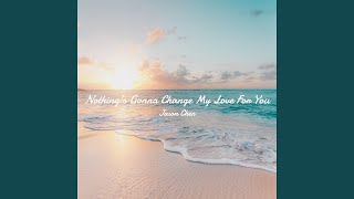 Nothings Gonna Change My Love For You [upl. by Dosi]