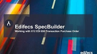 Edifecs SpecBuilder Working with X12 EDI 850 Transaction Purchase Order [upl. by Wickman746]