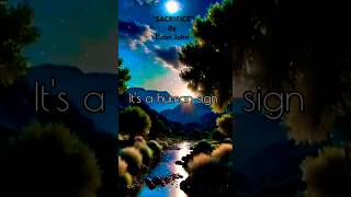 Sacrifice  Elton John lyricsshorts video music song [upl. by Eceinart727]