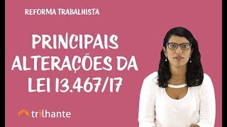 Reforma Trabalhista  Principais alterações da Lei 1346717 [upl. by Chavaree838]