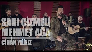 Sarı Çizmeli Mehmet Ağa Akustik Performans  Cihan Yıldız [upl. by Ardekal]