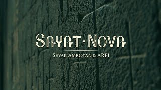 Sevak Amroyan amp ARPI  SayatNova  ՍայաթՆովա [upl. by Vijnas]