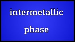 Intermetallic phase Meaning [upl. by Zollie389]