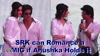 SRK can Romance with MIC as long as Anushka Holds it [upl. by Eugirne869]