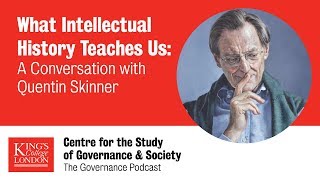 What Intellectual History Teaches Us A Conversation w Quentin Skinner The Governance Podcast Ep6 [upl. by Dania]