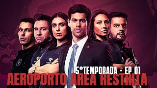 AEROPORTO AREA RESTRITA  5° TEMPORADA  EP  01  COMPLETO [upl. by Kerin137]