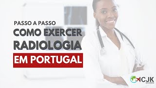 Passo a passo para exercer a RADIOLOGIA EM PORTUGAL [upl. by Lauber]