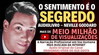 O SENTIMENTO É O SEGREDO  AUDIOLIVRO COMPLETO  NARRAÇÃO PROFISSIONAL EM VOZ HUMANA [upl. by Phillada966]