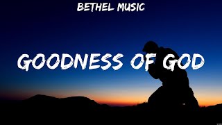 Goodness of God  Bethel Music Lyrics  Shoulders Nobody The Blessing [upl. by Renrew]