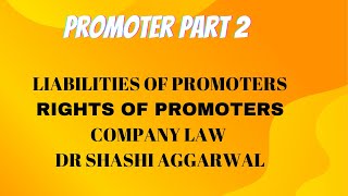 PROMOTER PART 2 COMPANY LAW  RIGHTS AND LIABILITIES OF PROMOTERS [upl. by Kitty320]