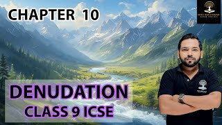 DENUDATION CHAPTER 10 CLASS 9 ICSE GEOGRAPHY [upl. by Anippesuig]