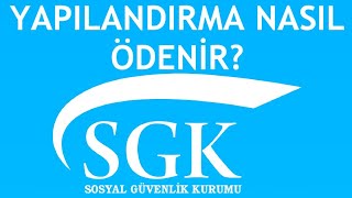 SGK Yapılandırma Nasıl Ödenir [upl. by Aleuqahs]