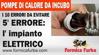 🐜5 POMPE DI CALORE DA INCUBO 5° ERRORE limpianto elettrico ha preso Fuoco [upl. by Sherlock]