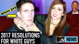 2017 New Years Resolutions for White Guys  MTV News [upl. by Chip]