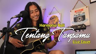 Harmonia Bali  Tentang Tanpamu  Live Cover by Cakil Rahita [upl. by Ellevehc]