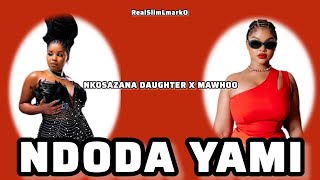 Nkosazana Daughter x Mawhoo NDODA YAMI [upl. by Mellicent]