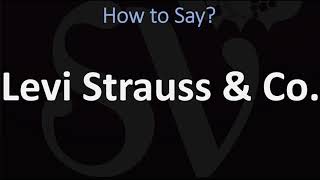 How to Pronounce Levi Strauss amp Co CORRECTLY [upl. by Eecal354]