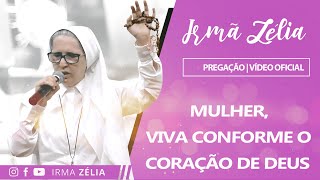 Ir Zélia  Mulher viva conforme o coração de Deus [upl. by Gardal]