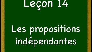 Leçon 14  Les propositions indépendantes [upl. by Hedaza]