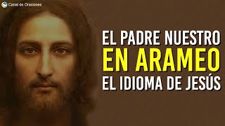 El Padre Nuestro en Arameo El idioma de Jesús [upl. by Koeppel]