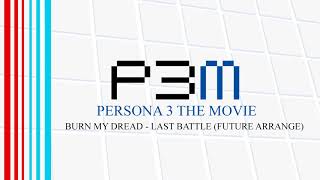 Burn My Dread  Last Battle Future Arrange  Persona 3 The Movie [upl. by Remy178]