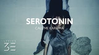 Call Me Karizma  Serotonin Lyrics [upl. by Airehc]