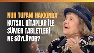 Nuh Tufanı Hakkında Kutsal Kitaplar İle Sümer Tabletleri Ne Söylüyor [upl. by Arsi]