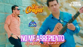 NO ME ARREPIENTO HABERTE AMADO  GRUPO 3 CRUZES Primicia 2024 Video Clip Oficial [upl. by Jennings]