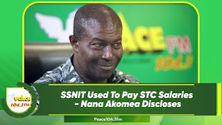 SSNIT Used To Pay STC Salaries  Nana Akomea Discloses [upl. by Haletky]