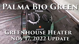 Palma BioGreen Heater Update Nov 17 2022 PalmaBioGreen greenhouse greenhouseHeater gardening [upl. by Neenahs91]