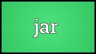 Jar Meaning [upl. by Staal]