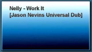 Nelly  Work It Jason Nevins Universal Dub RARE REMIX [upl. by Hopkins]