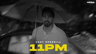 11PM Official Lyric Video Uday Shergill x Ellde Fazilka  Latest Punjabi Songs 2023 [upl. by Eivlys]