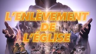 L’ENLÈVEMENT DE L’ÉGLISE  étude avancée [upl. by Ariak73]