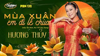 PBN 132  Hương Thủy  Mùa Xuân Em Đi Lễ Chùa [upl. by Carnes204]