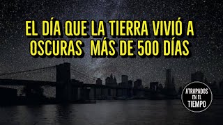 El día que la Tierra vivió a OSCURAS más de 500 Días [upl. by Gunner]