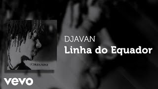 Djavan  Linha do Equador Áudio Oficial [upl. by Rbma]