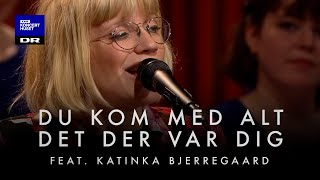 Du kom med alt det der var dig  DR Pigekoret feat Katinka Bjerregaard LIVE [upl. by Azitram]