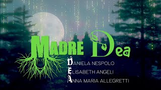 Daniela Nespolo Elisabeth Angeli e Anna Maria Allegretti  Madre DEA video ufficiale [upl. by Now19]