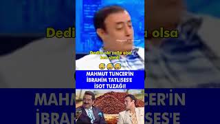 Mahmut Tuncerin İbrahim Tatlısese İsot Tuzağı😅 komik [upl. by Stanfill]