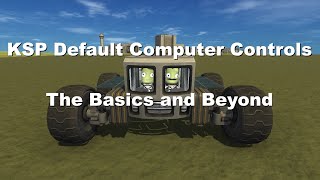 KSP Default Computer Controls The Basics and Beyond Tutorial [upl. by Emoreg]