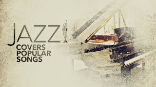 Jazz Covers Popular Songs  Cool Music [upl. by Macgregor]