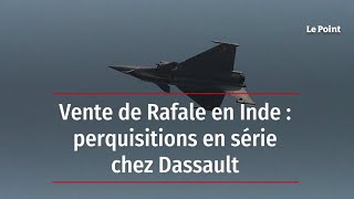 Vente de Rafale en Inde  perquisitions en série chez Dassault [upl. by Baiel995]