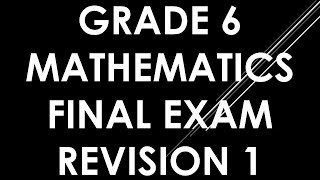 Grade 6 Mathematics Final Exam Revision 1 QUESTIONS amp ANSWERS [upl. by Davidson]