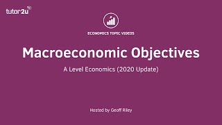 Macroeconomic Objectives 2020 Update  ALevel Economics [upl. by Alvinia]