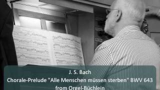 J S Bach  ChoralePrelude quotAlle Menschen müssen sterbenquot BWV 643 [upl. by Aire]